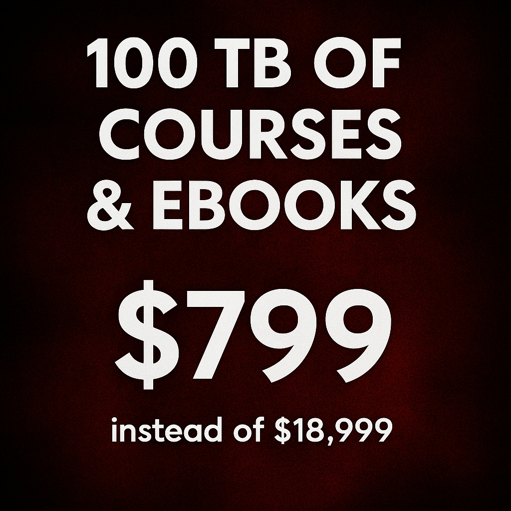 Buy EVERYTHING: (100TB+) Courses & E-books - Limited Time Offer
