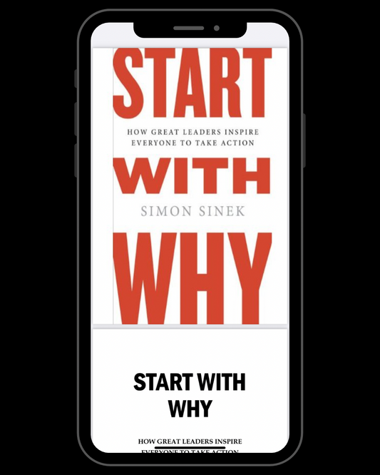 Start with Why: How Great Leaders Inspire Everyone to Take Action
