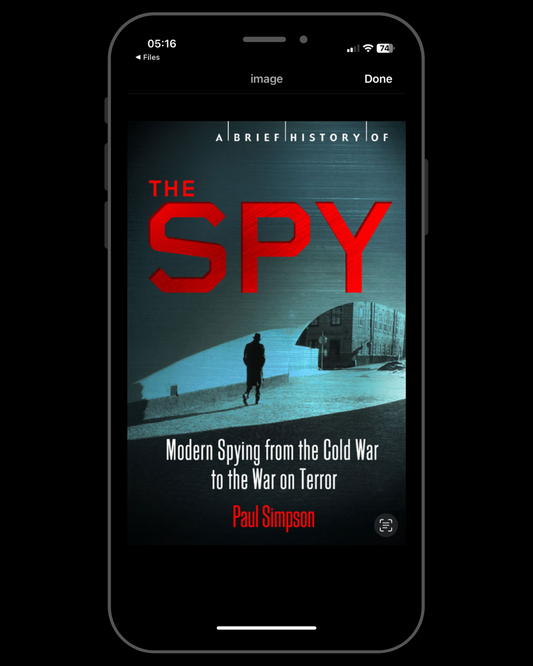 The Spy: Modern Spying from the Cold War to the War on Terror