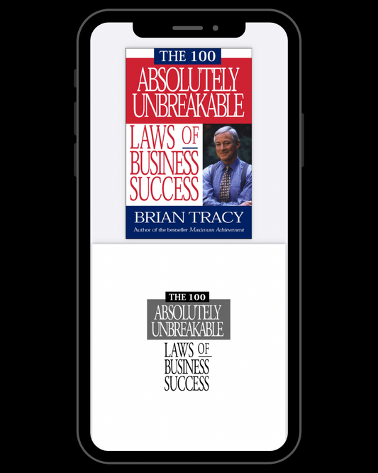 The 100 Absolutely Unbreakable Laws of Business Success