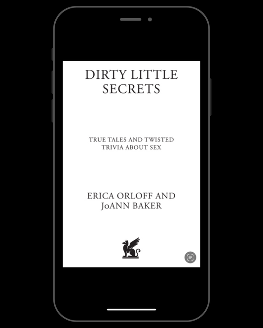 Dirty Little Secrets: True Tales and Twisted Trivia about Sex