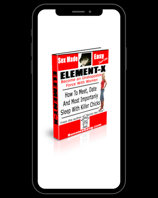 Element-X Become an Unstoppable Force with Women: How to Meet, Date and Most Importantly Sleep with Killer Chicks