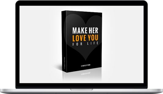 Make Her Love You For Life - Video + Audio Version