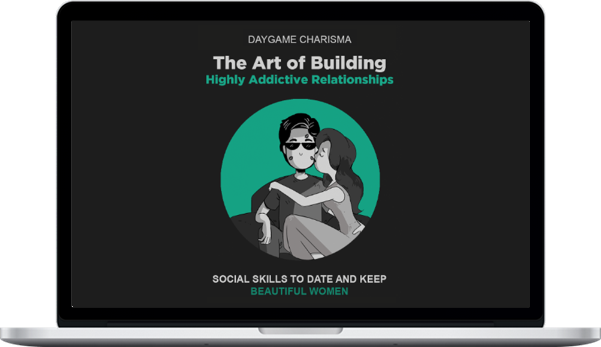 The Art of Building Highly Addictive Relationships