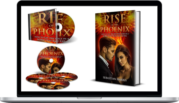 Rise of the Phoenix: How to Get the Hottest Girls in a World That Wants You to Fail